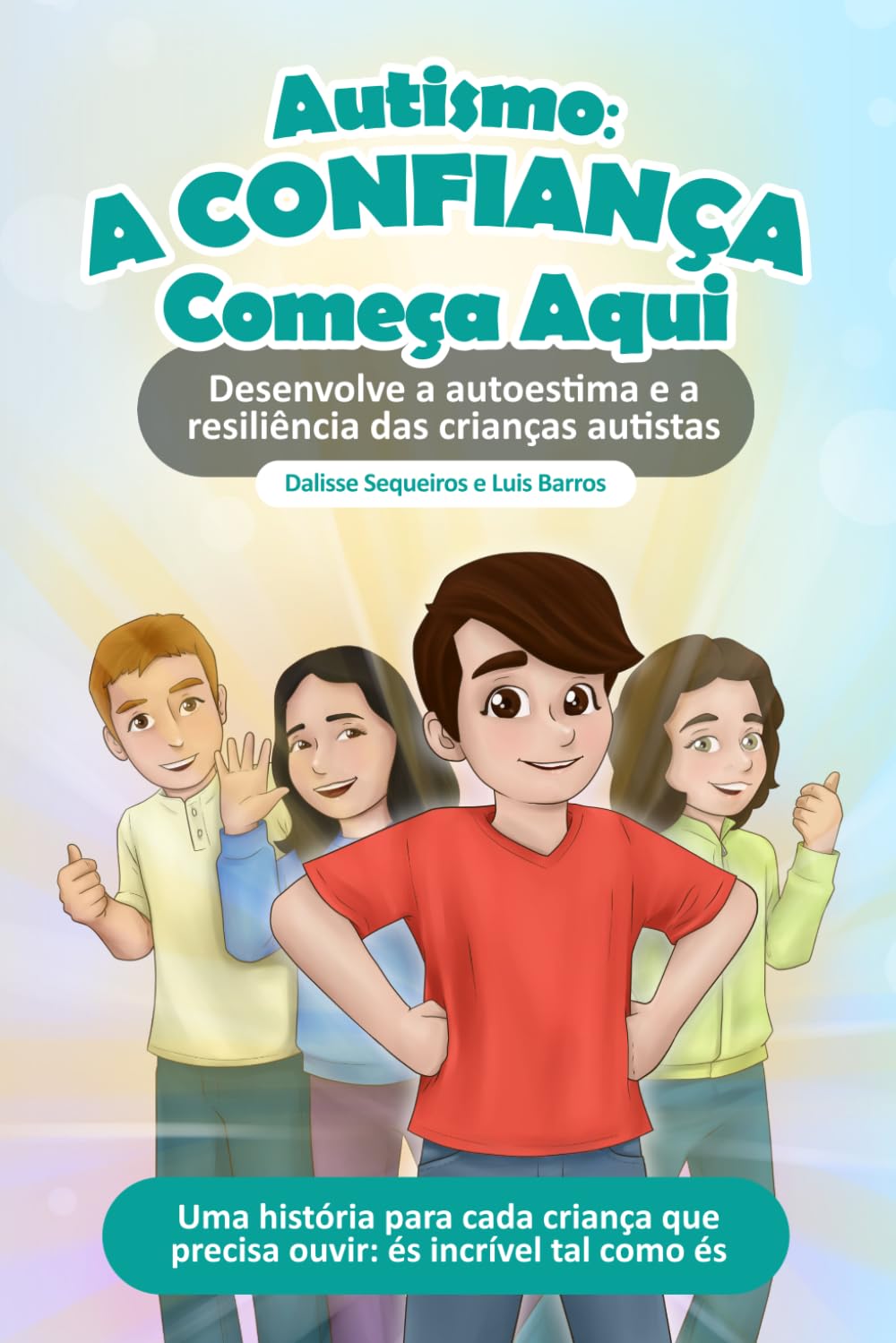 Autismo: A Confiança Comença Aqui: Desenvolve a autoestima e a resiliência das crianças autistas