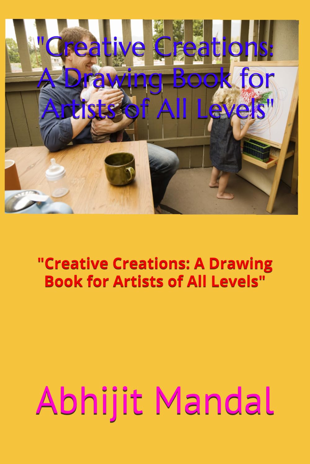 Creative Creations: A Drawing Book for Artists of All Levels": "Creative Creations: A Drawing Book for Artists of All Levels