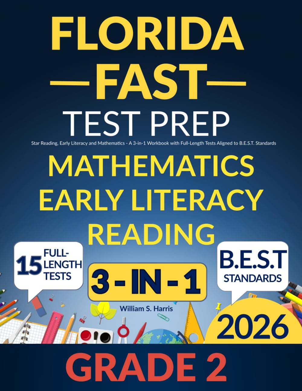 Florida FAST Test Prep Grade 2: Star Reading, Early Literacy and Mathematics - A 3-in-1 Workbook with Full-Length Tests Aligned to B.E.S.T. Standards
