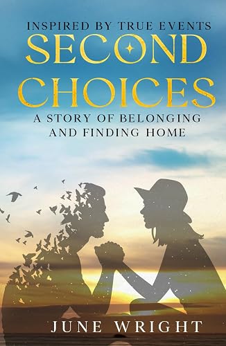 Second Choices: A story of belonging and finding home - Inspired by a true story
