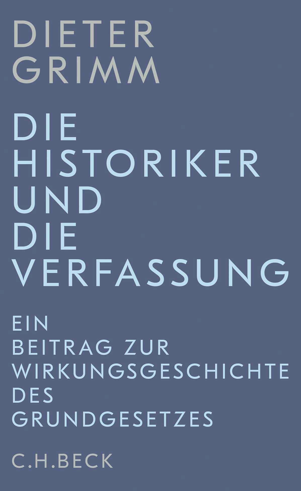 Die Historiker und die Verfassung: Ein Beitrag zur Wirkungsgeschichte des Grundgesetzes (Edition der Carl Friedrich von Siemens Stiftung)