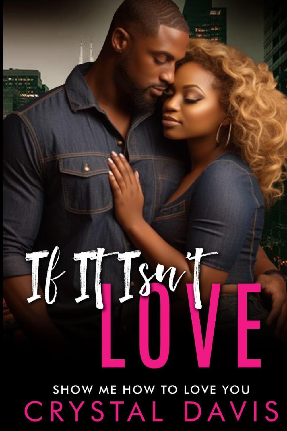 If It Isn't Love: Show Me How To Love You