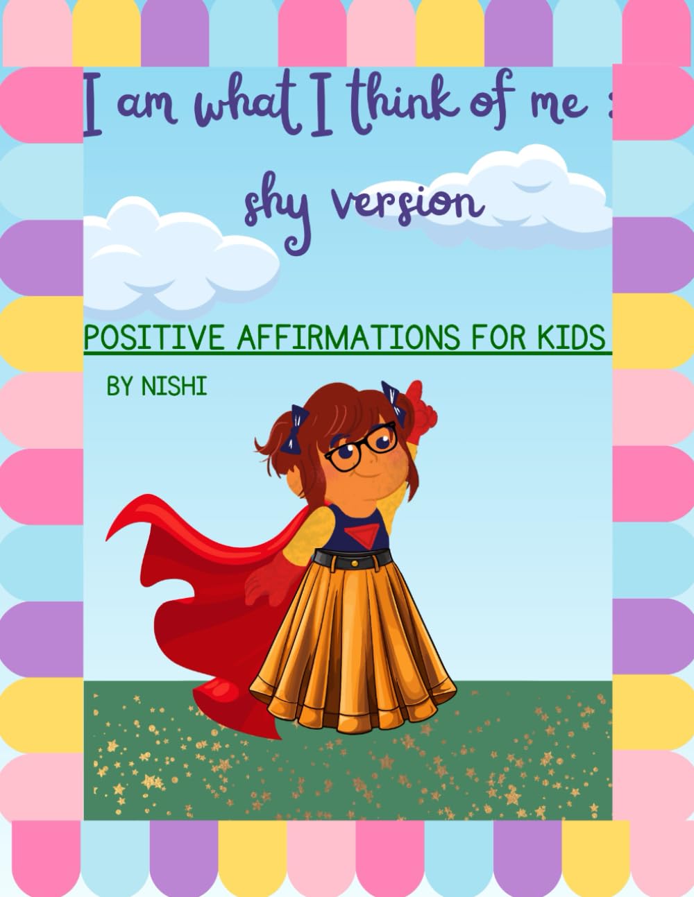 I am what I think of Me ( shy version): Positive affirmations for kids to be confident, brave and strong