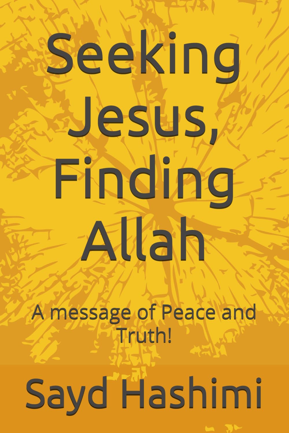 Seeking Jesus, Finding Allah: A message of Peace and Truth!