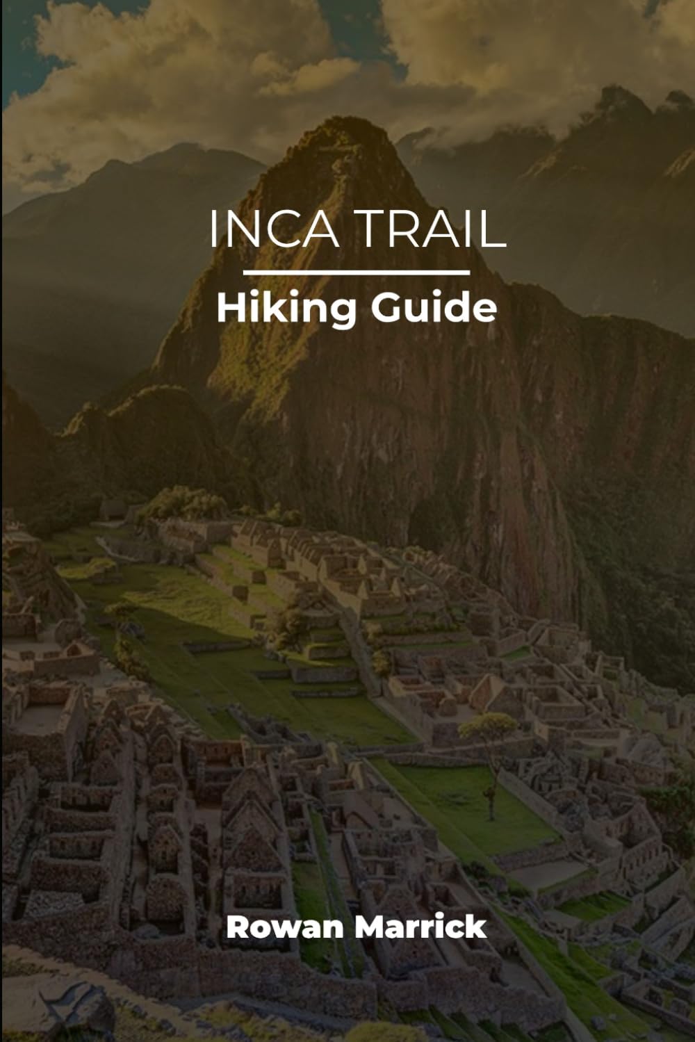 INCA TRAIL HIKING GUIDE (The Smart Hiker’s Guide Series)
