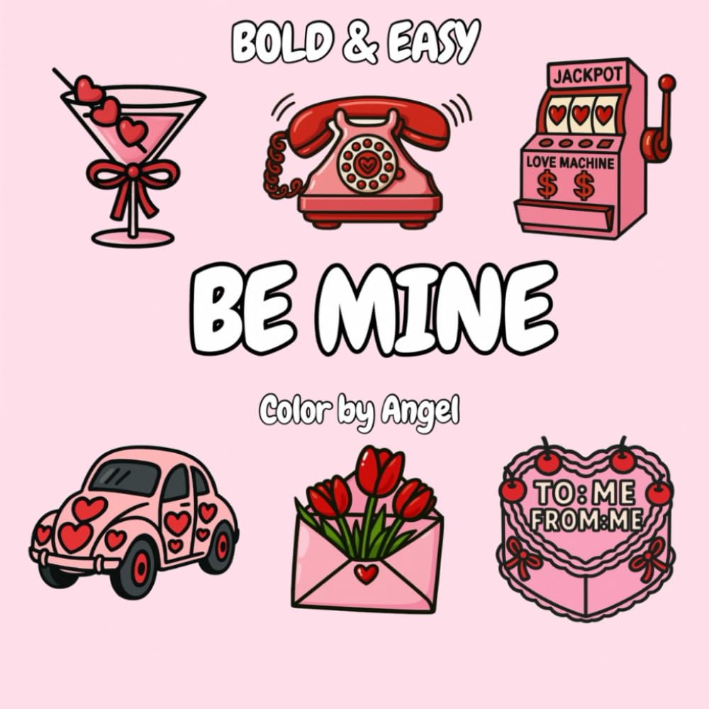 BE MINE: Bold & Easy Coloring Book for Adults & Children - Valentines Day
