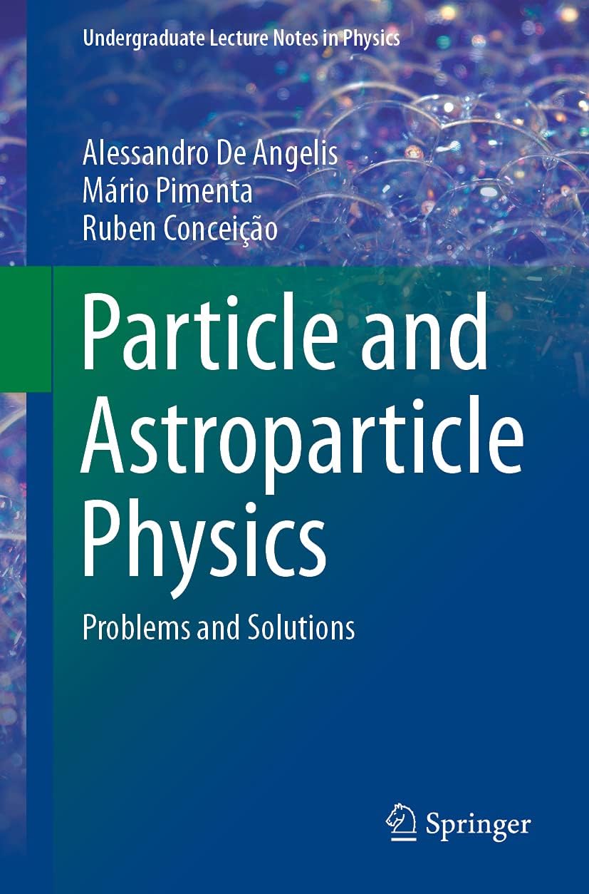 Particle and Astroparticle Physics: Problems and Solutions (Undergraduate Lecture Notes in Physics)