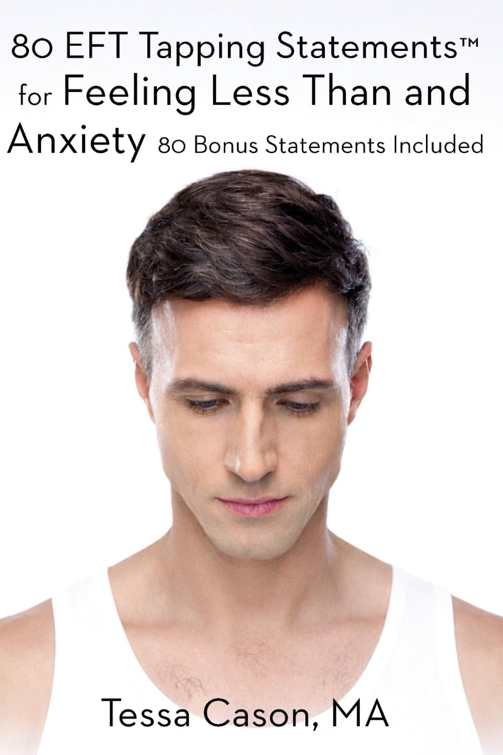 80 EFT Tapping Statements for Feeling Less Than and Anxiety