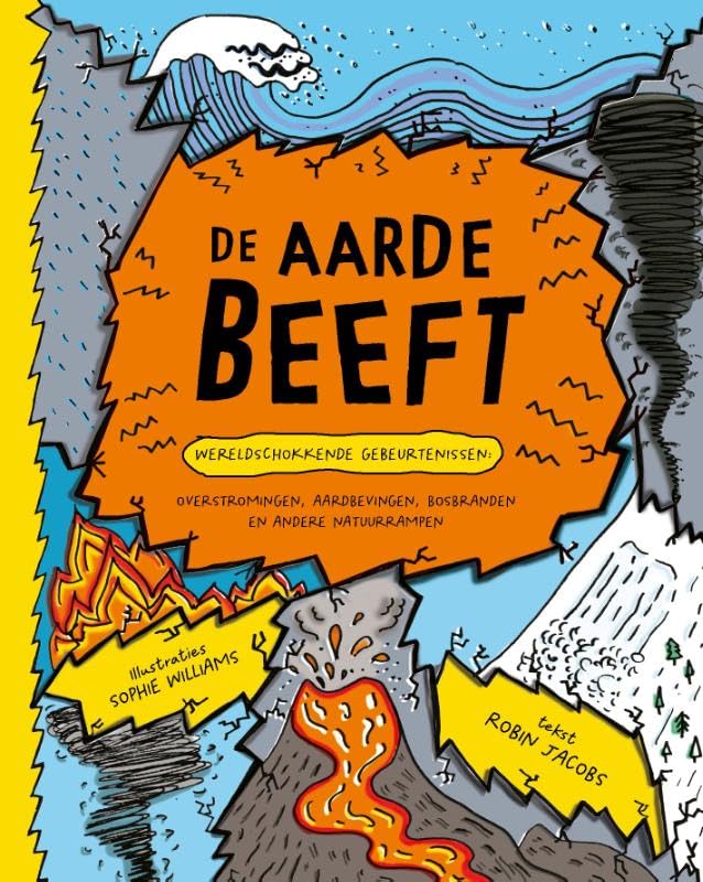 De aarde beeft: wereldschokkende gebeurtenissen : overstromingen, aardbevingen, bosbranden en andere natuurrampen