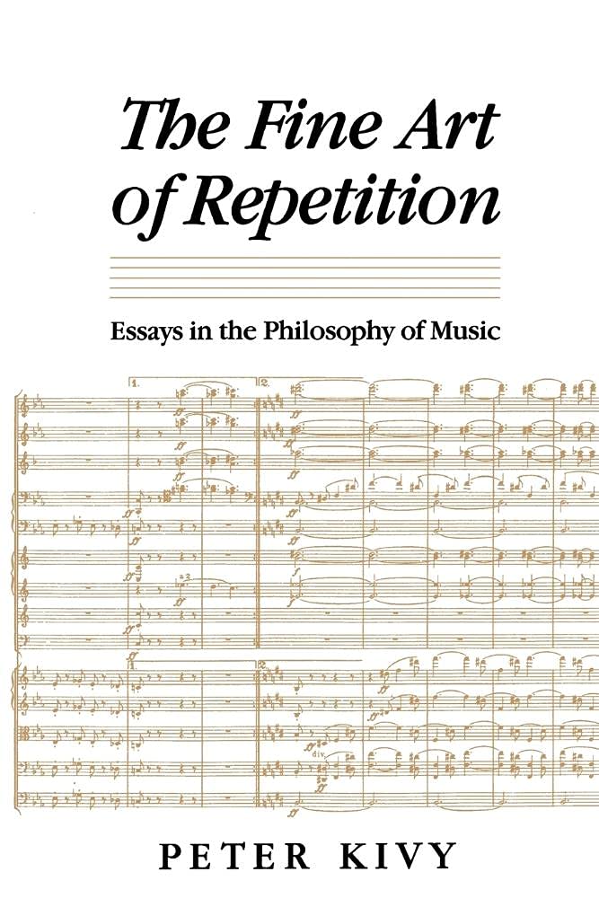 The Fine Art of Repetition: Essays In The Philosophy Of Music