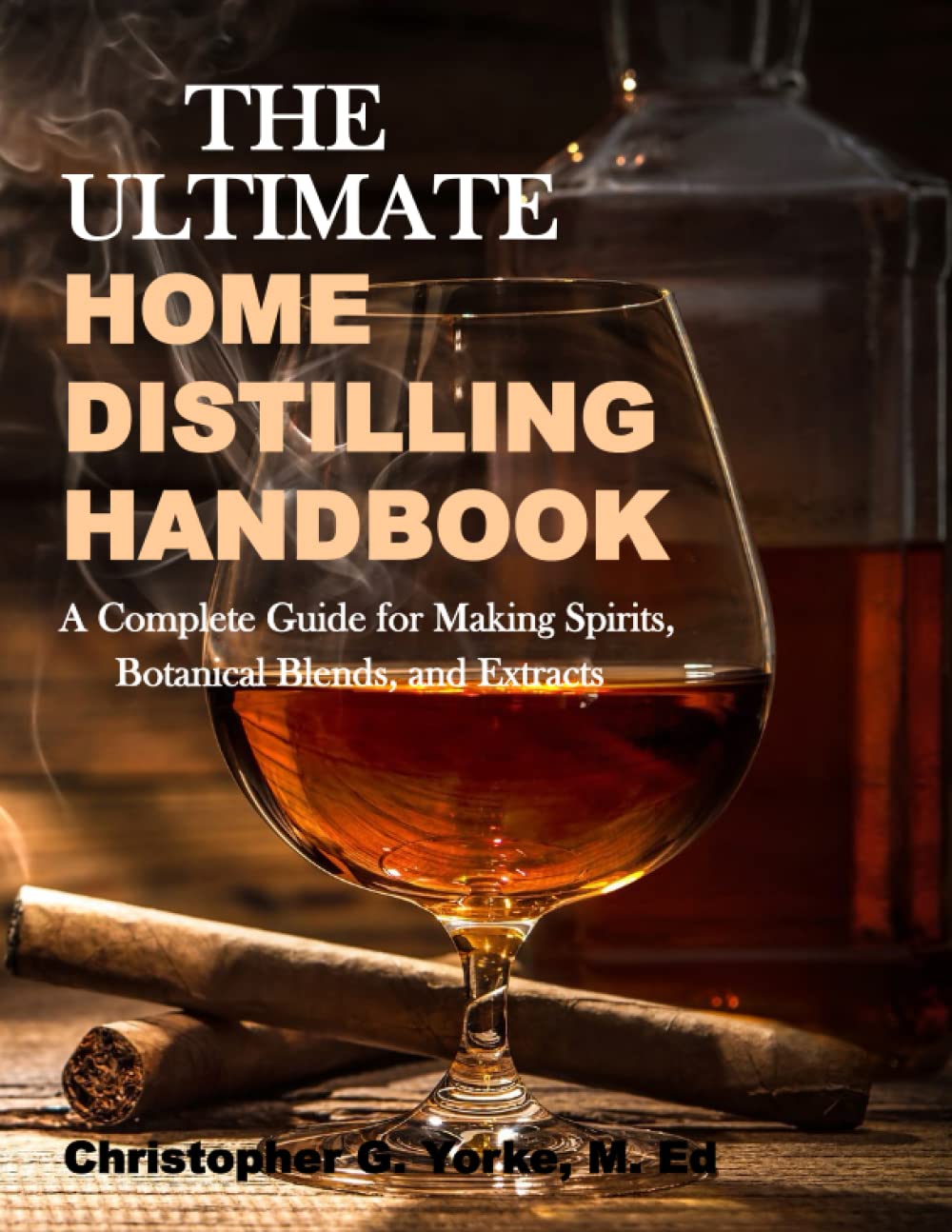 The Ultimate Home Distilling Handbook (Distilling Books)