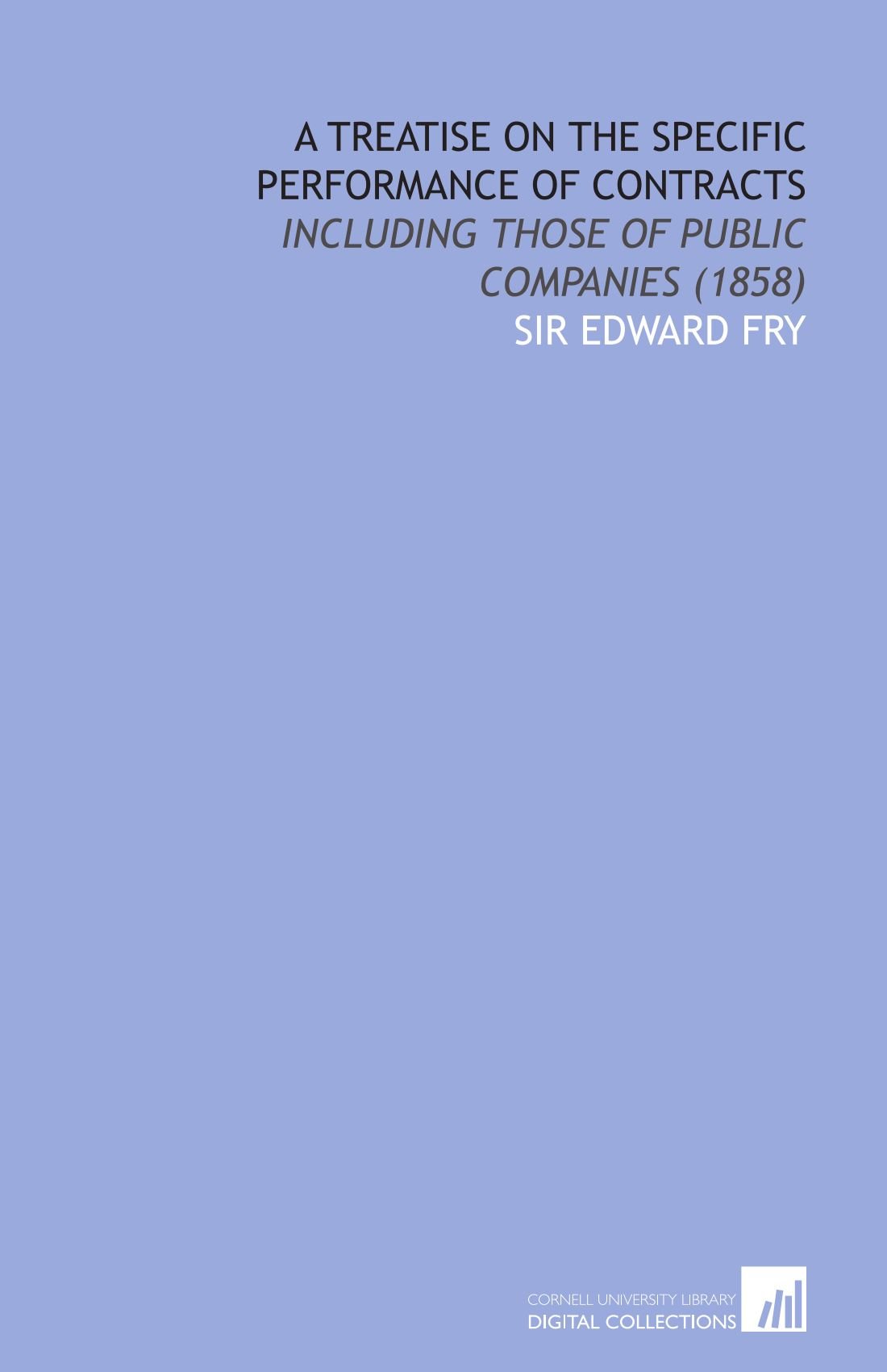 A Treatise on the Specific Performance of Contracts: Including Those of Public Companies (1858)