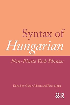 Syntax of Hungarian: Non-Finite Verb Phrases-Wow! eBook