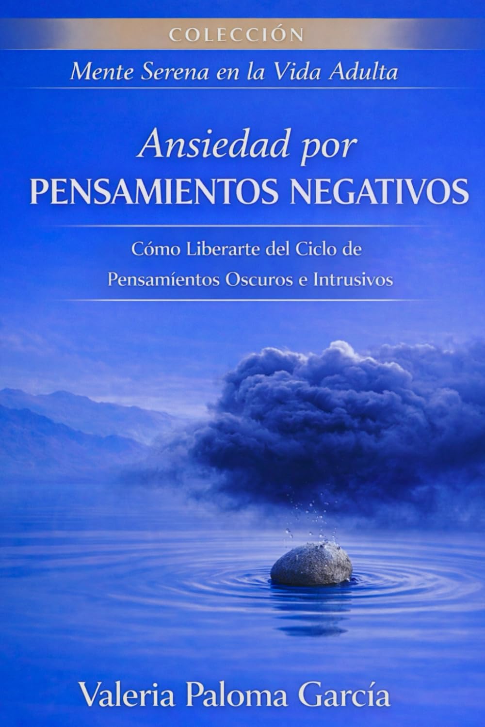 Ansiedad por pensamientos negativos: Superar la rumiación y calmar la mente sin presión interna (Mente Serena en la Vida Adulta)