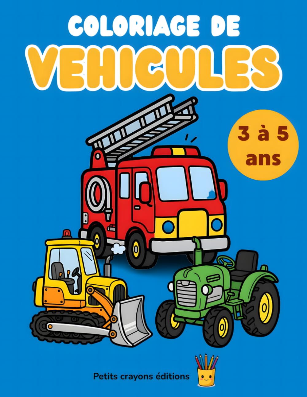 Livre de Coloriage Vehicule pour Enfants de 3 a 5 ans: Cahier de coloriage avec grands contours : voiture, camion, engin de chantier, tracteur et avion — Ideal maternelle