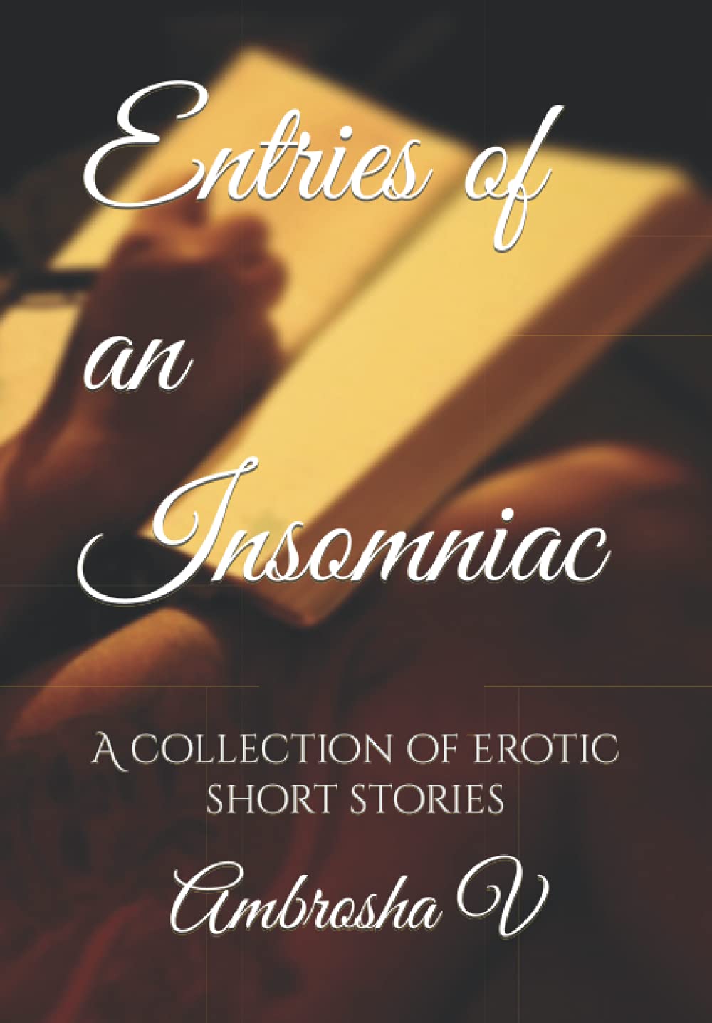 Entries of an Insomniac: A collection of erotic short stories