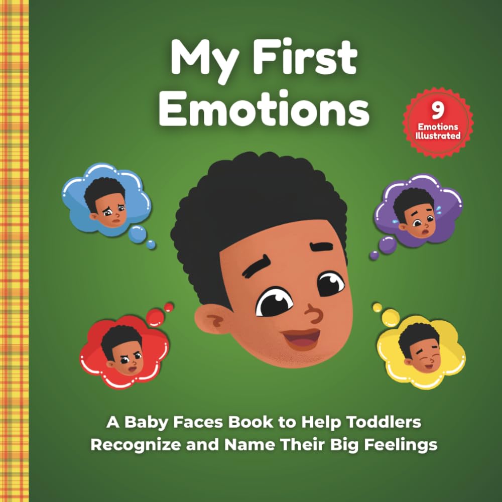 My First Emotions : A Baby Faces Book to Help Toddlers Recognize and Name Their Big Feelings - Aymeric