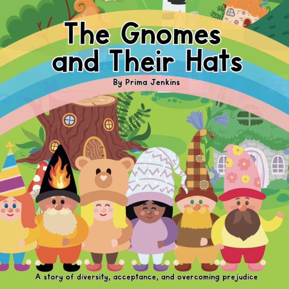 The Gnomes and Their Hats - A story of diversity, acceptance, and overcoming prejudice: A Children's Picture Book About Diversity and Kindness