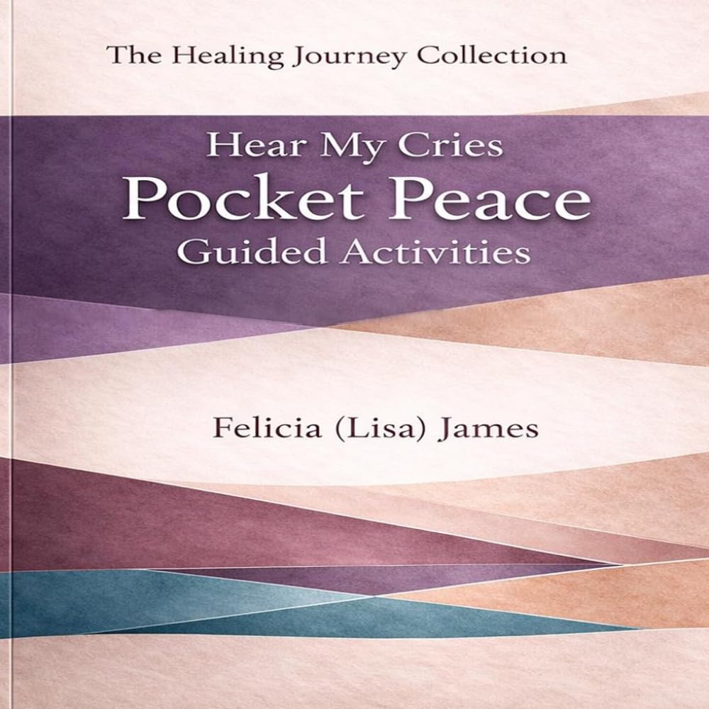 Hear My Cries: Pocket Peace Guided Activities (The Healing Journey Collection)