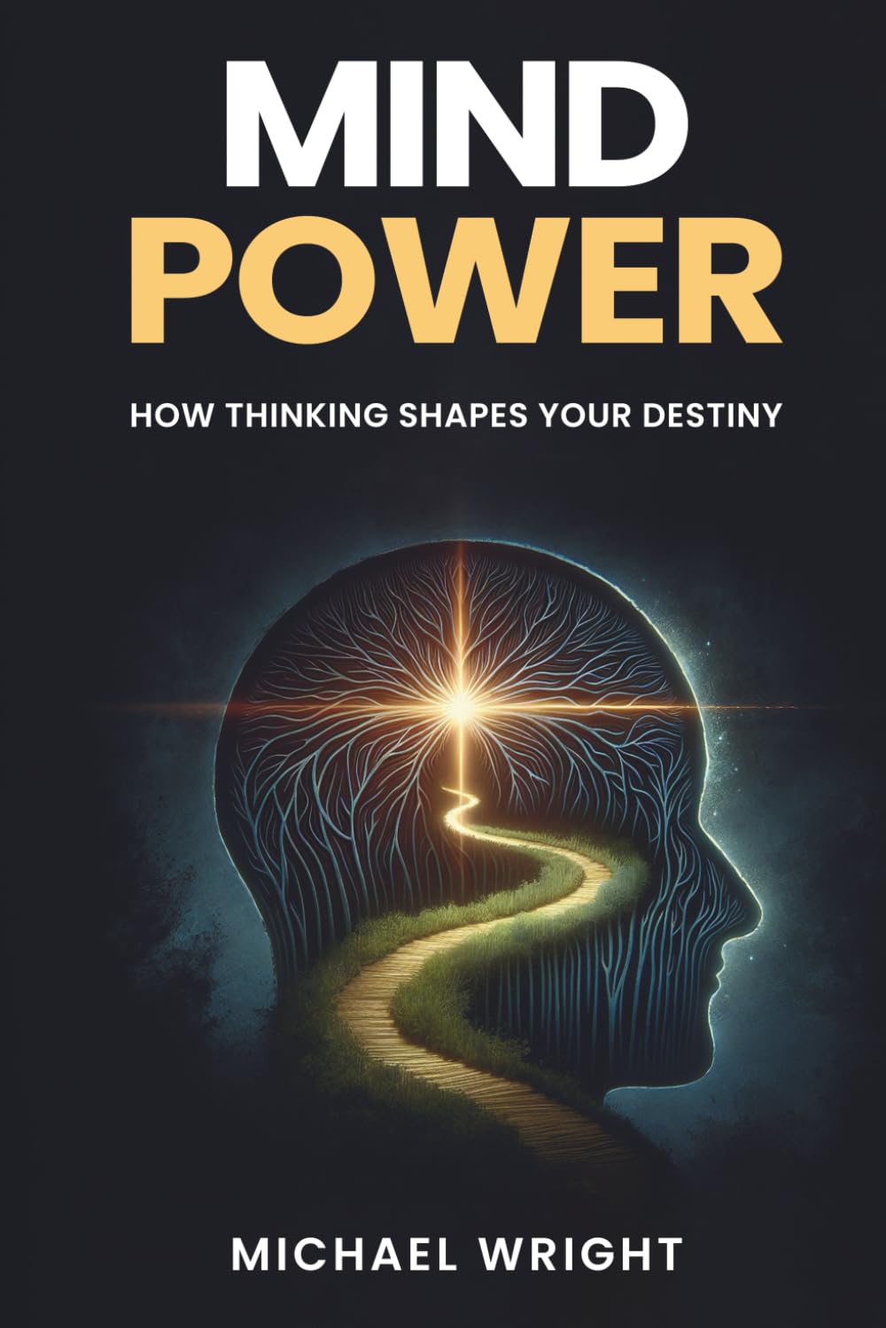 Mind Power: How Thinking Shapes Your Destiny