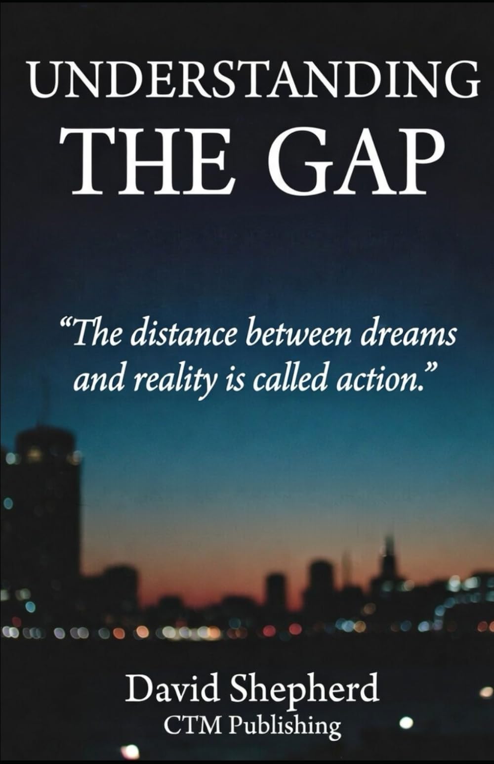 Understanding the Gap: "The distance between dreams and reality is called action."