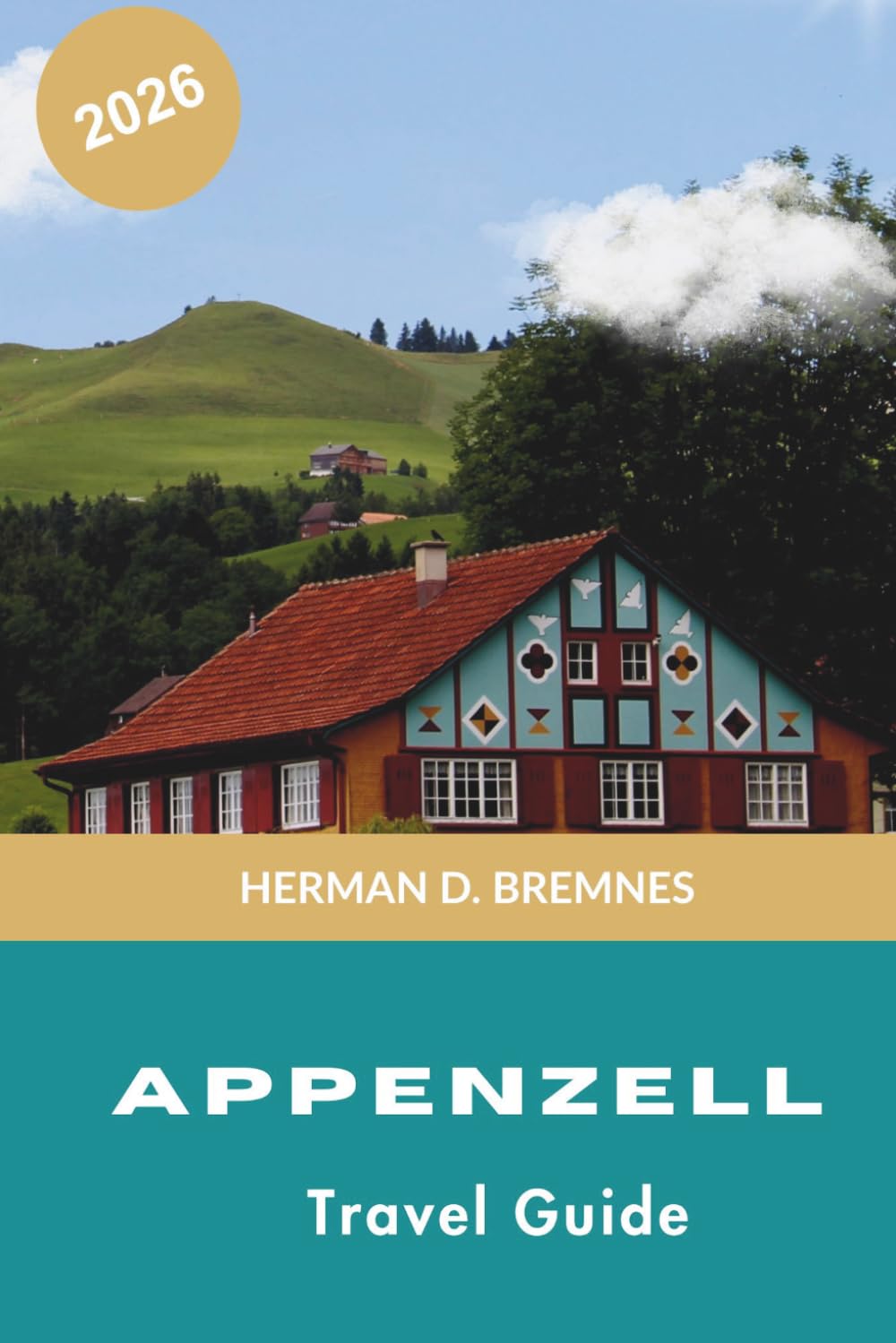 Appenzell Travel Guide 2026: Discover Alpine Landscapes, Traditional Swiss Culture, Scenic Hiking Trails, Local Cuisine, and Practical Tips for Your Switzerland Getaway
