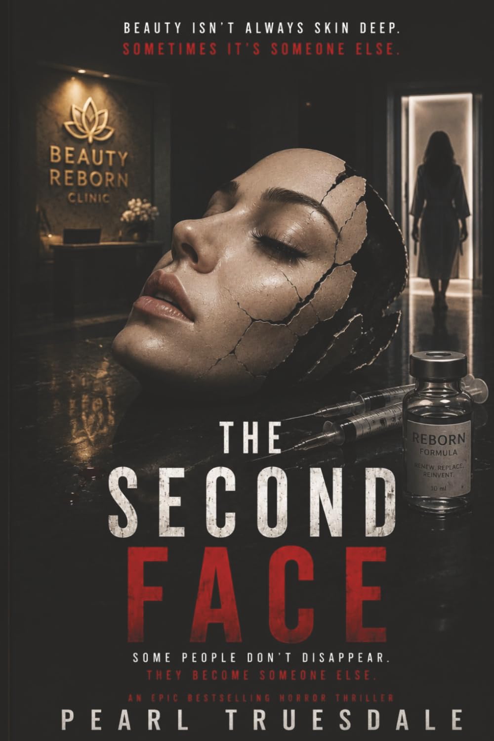 THE SECOND FACE: A Psychological Horror Thriller: She Wanted a New Face. Something Else Answered. Perfection Has a Price. Identity Is the Cost.