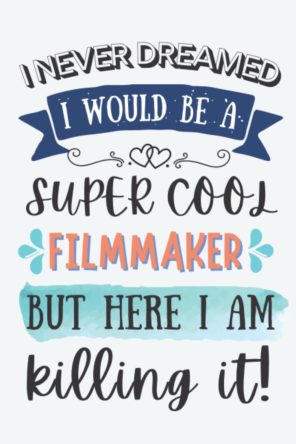 Filmmaker Gifts: Lined Blank Notebook Journal for Filmmaker, Funny Gift for Friends, Family, Coworkers