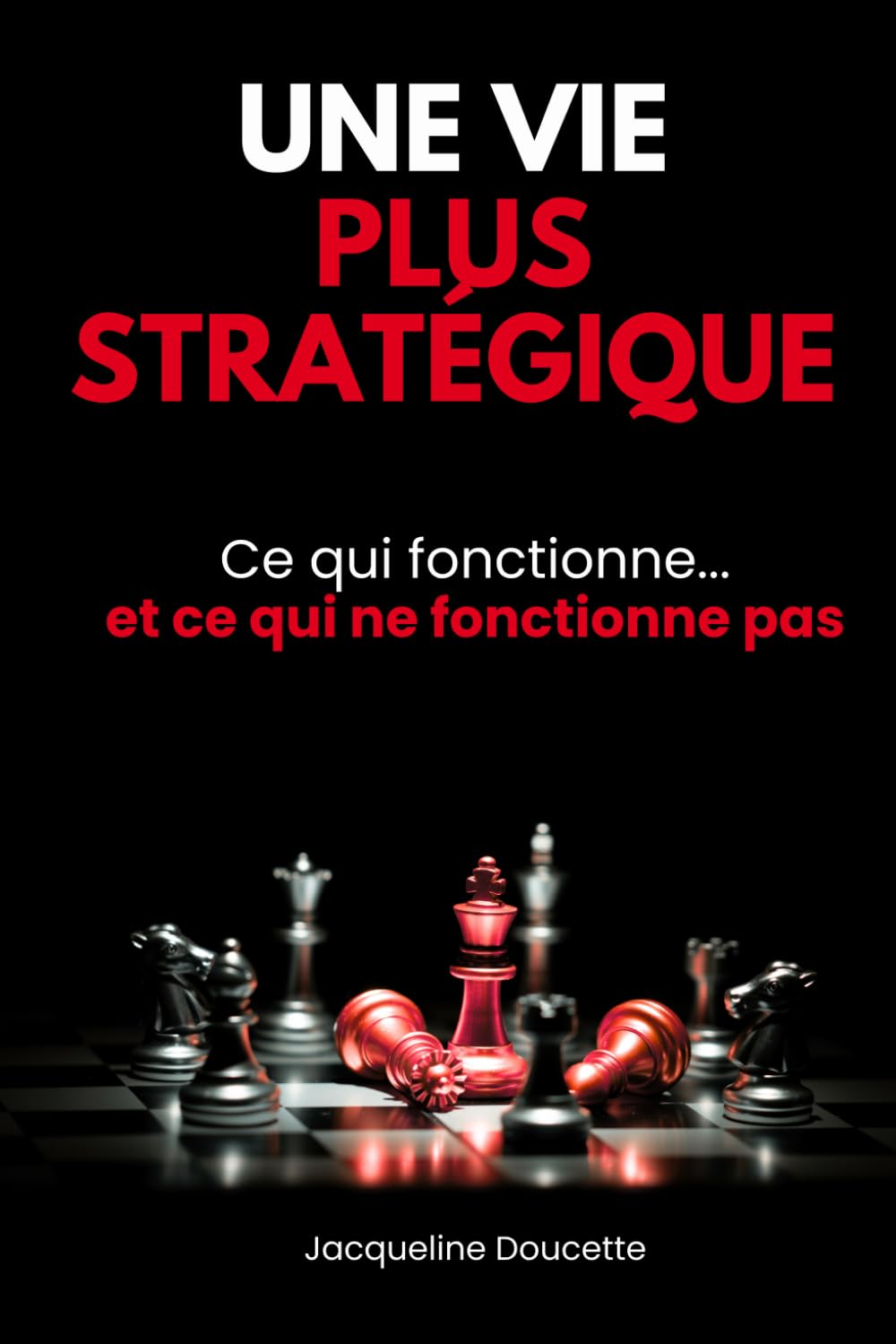 Une vie plus stratégique: ce qui fonctionne et ce qui ne fonctionne pas