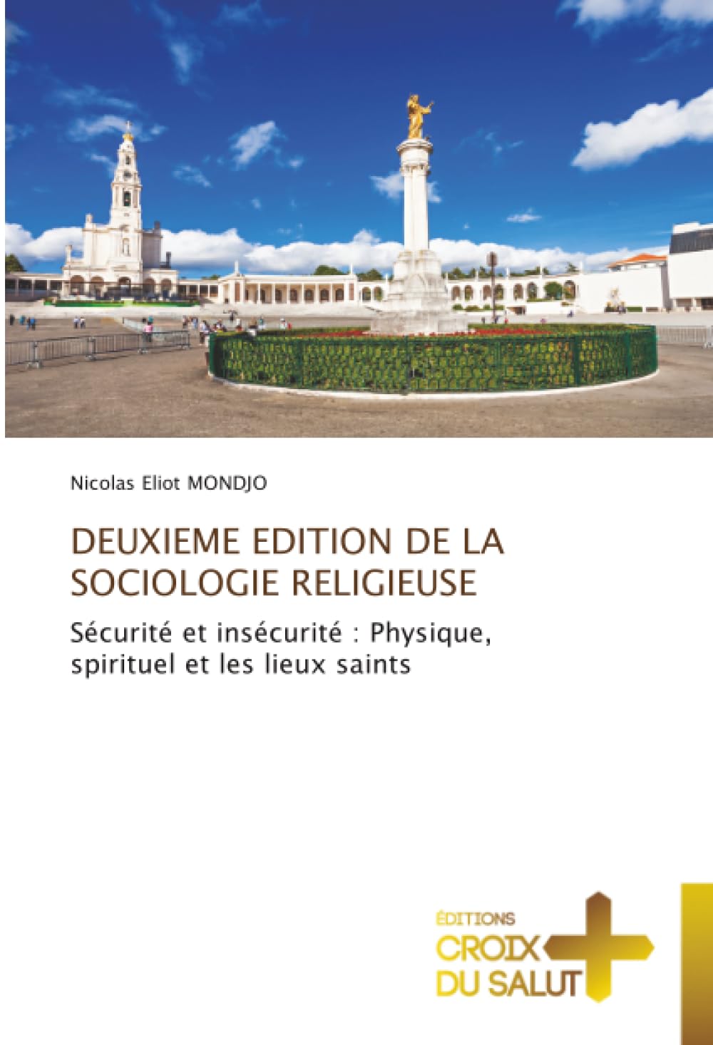 DEUXIEME EDITION DE LA SOCIOLOGIE RELIGIEUSE: Sécurité et insécurité : Physique, spirituel et les lieux saints