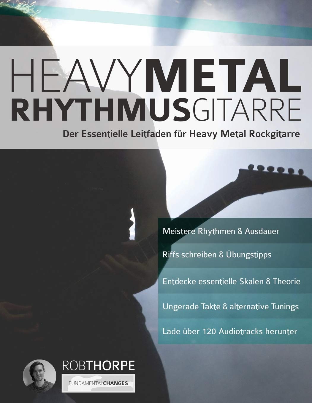 Heavy Metal Rhythmusgitarre: Der Essentielle Leitfaden für Heavy Metal Rockgita