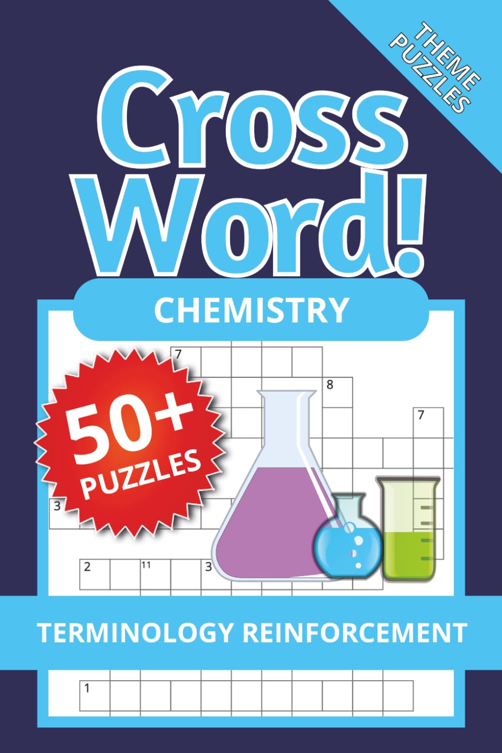 Chemistry Crossword Puzzle Book: Fun and Educational STEM Word Games for Adults and Teens About Chemical Elements, Reactions, Laboratory Terms, and ... | 50+ Puzzles with Solutions | 120 Pages