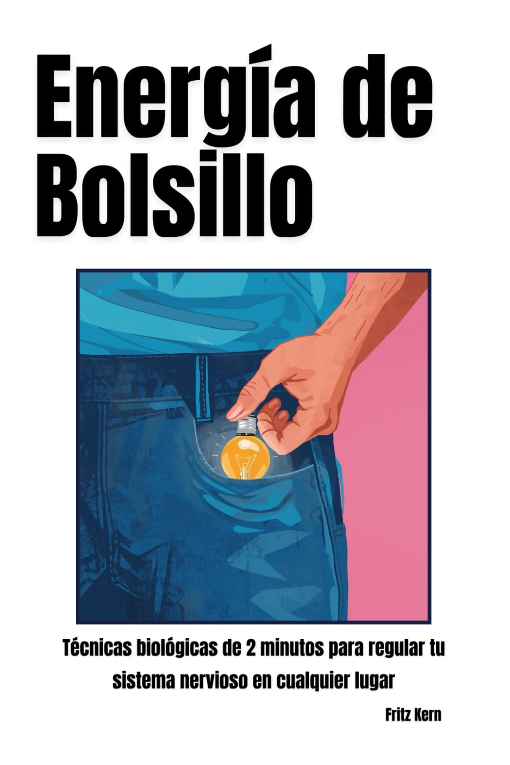 Energía de Bolsillo: Técnicas biológicas de 2 minutos para regular tu sistema nervioso en cualquier lugar