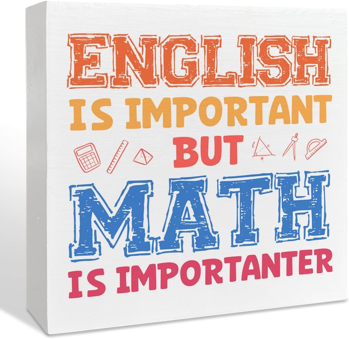 English Is Important But Math Is Importanter Box Sign 5x5 Inch