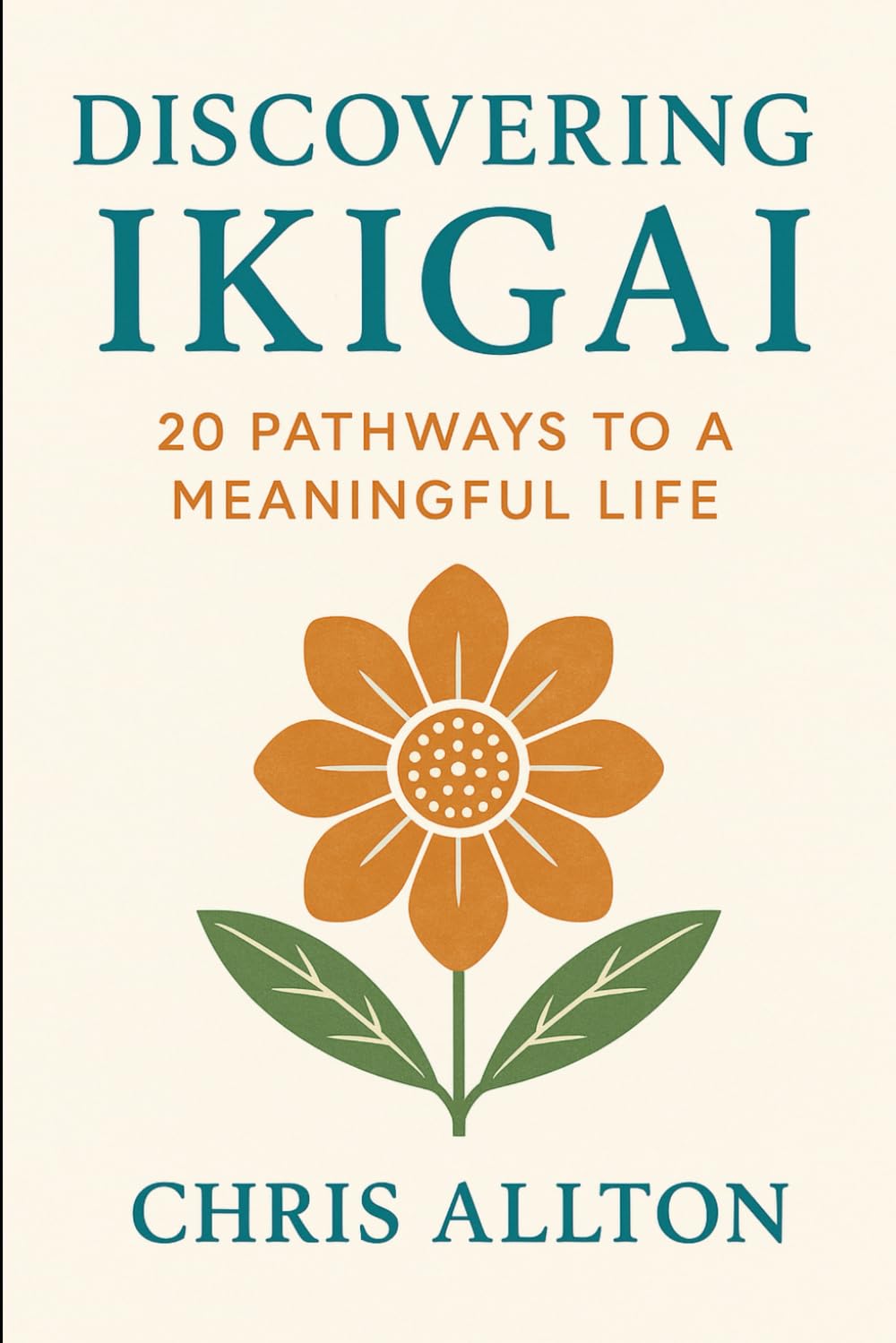 Discovering Ikigai: 20 Pathways to a Meaningful Life