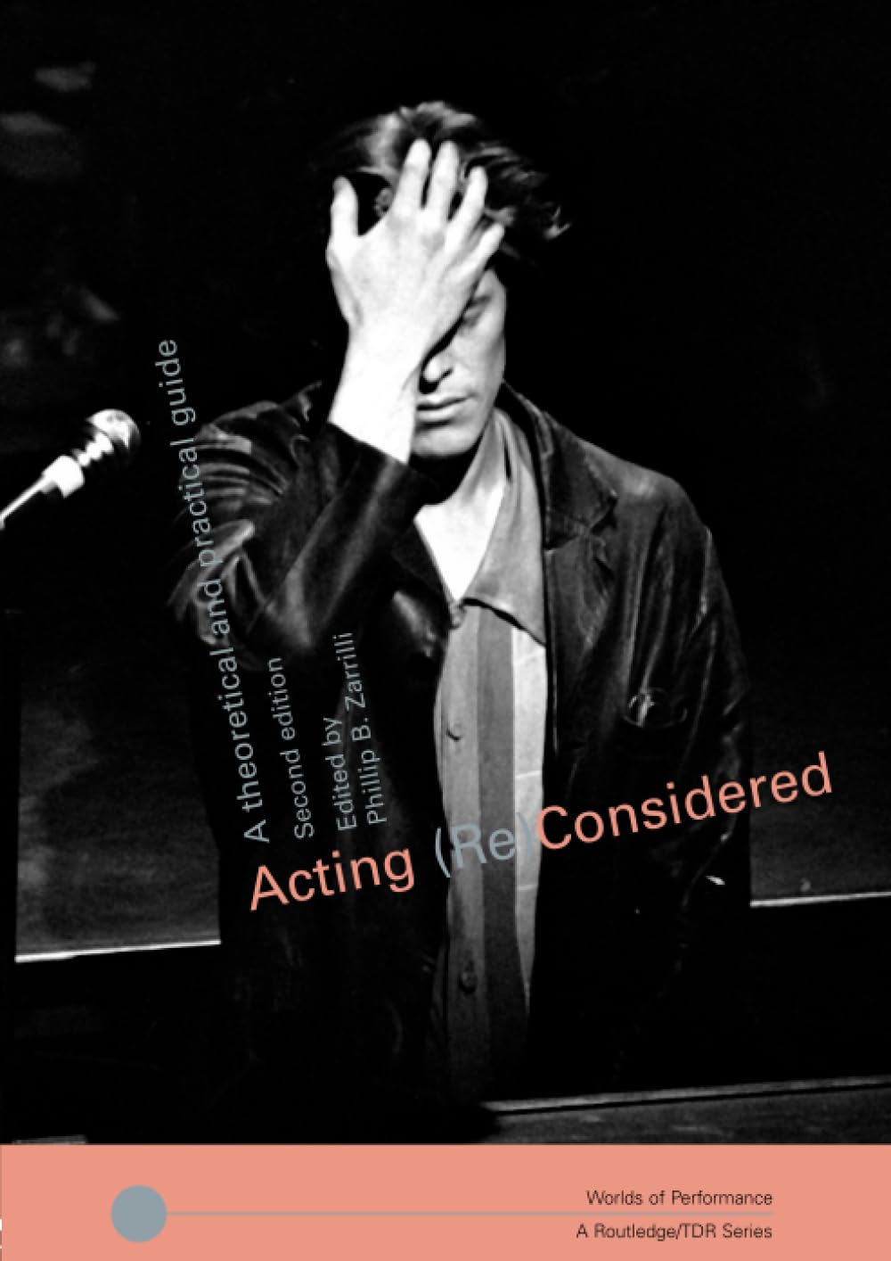 Acting (Re)Considered (Worlds of Performance)