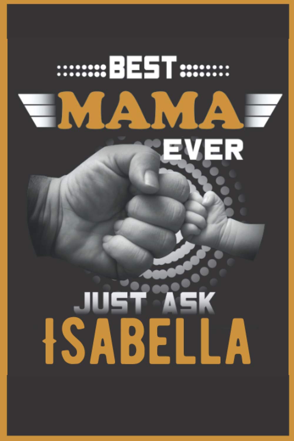 Best mama ever just ask Isabella: Notebook Planner - 6x9 inch Daily Planner Journal, To Do List Notebook, Daily Organizer