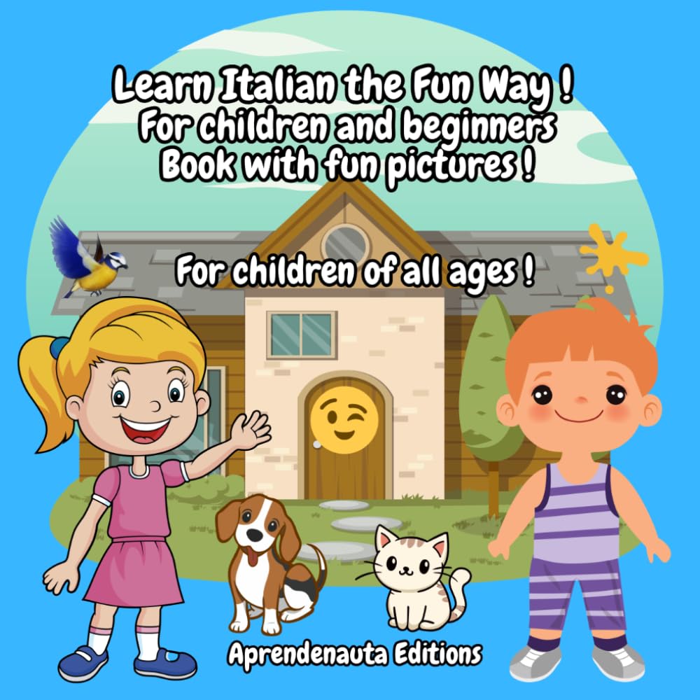 Learn Italian the Fun Way ! For children and beginners Book with fun pictures !: For children of all ages !
