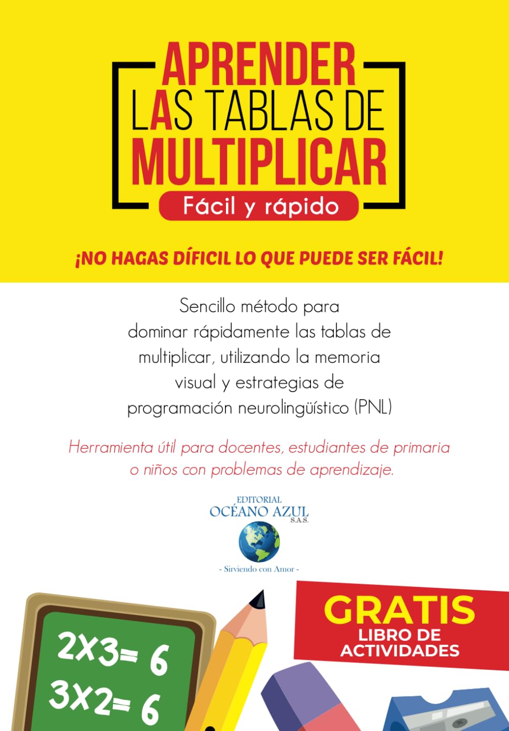 Aprender las Tablas de Multiplicar: Fácil y Rápido: Sencillo y Eficaz. Aprender las tablas de multiplicar fácil para tus niños con un método efectivo.