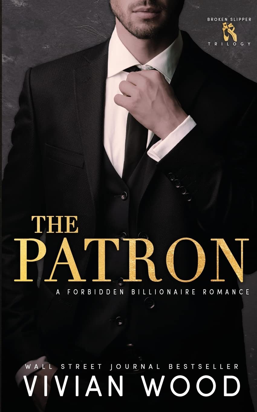 The Patron: A Forbidden Billionaire Romance: 1 (Broken Slipper)