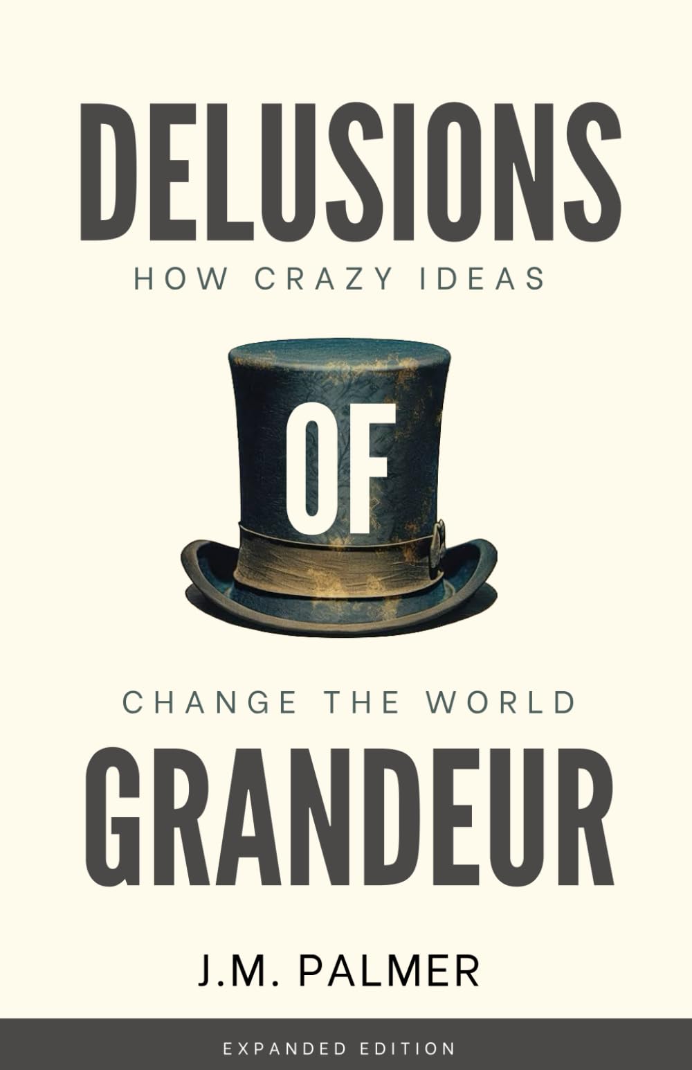 Delusions of Grandeur: How Crazy Ideas Change The World