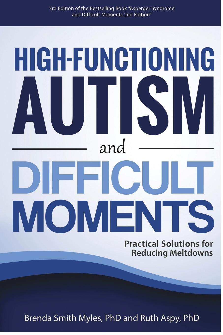 HIGH FUNCTIONING AUTISM AND DIFFICULT MOMENTS 2ND ED: Practical Solutions for Reducing Meltdowns