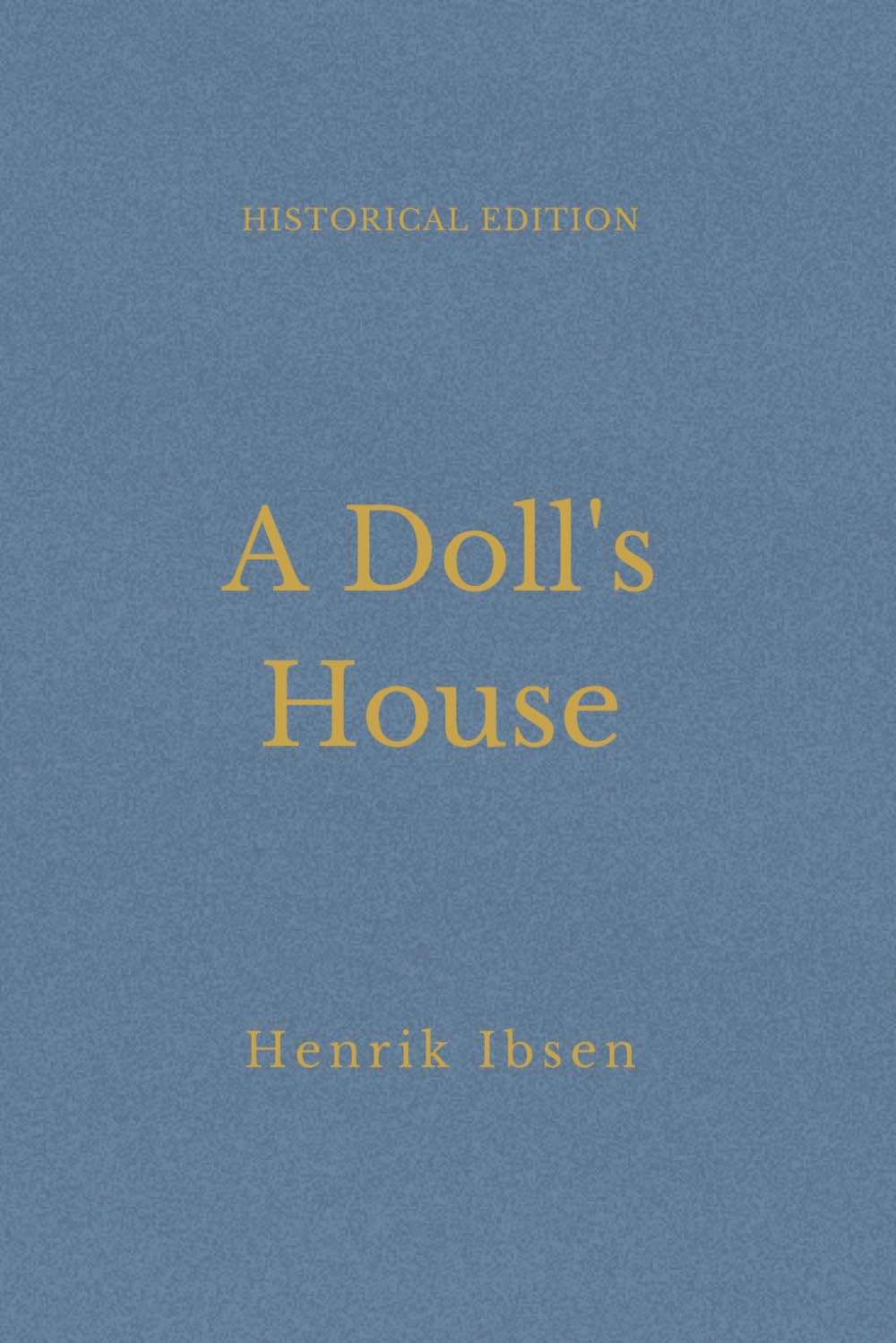 A Doll's House: Marriage And Female Independence Drama (Annotated)