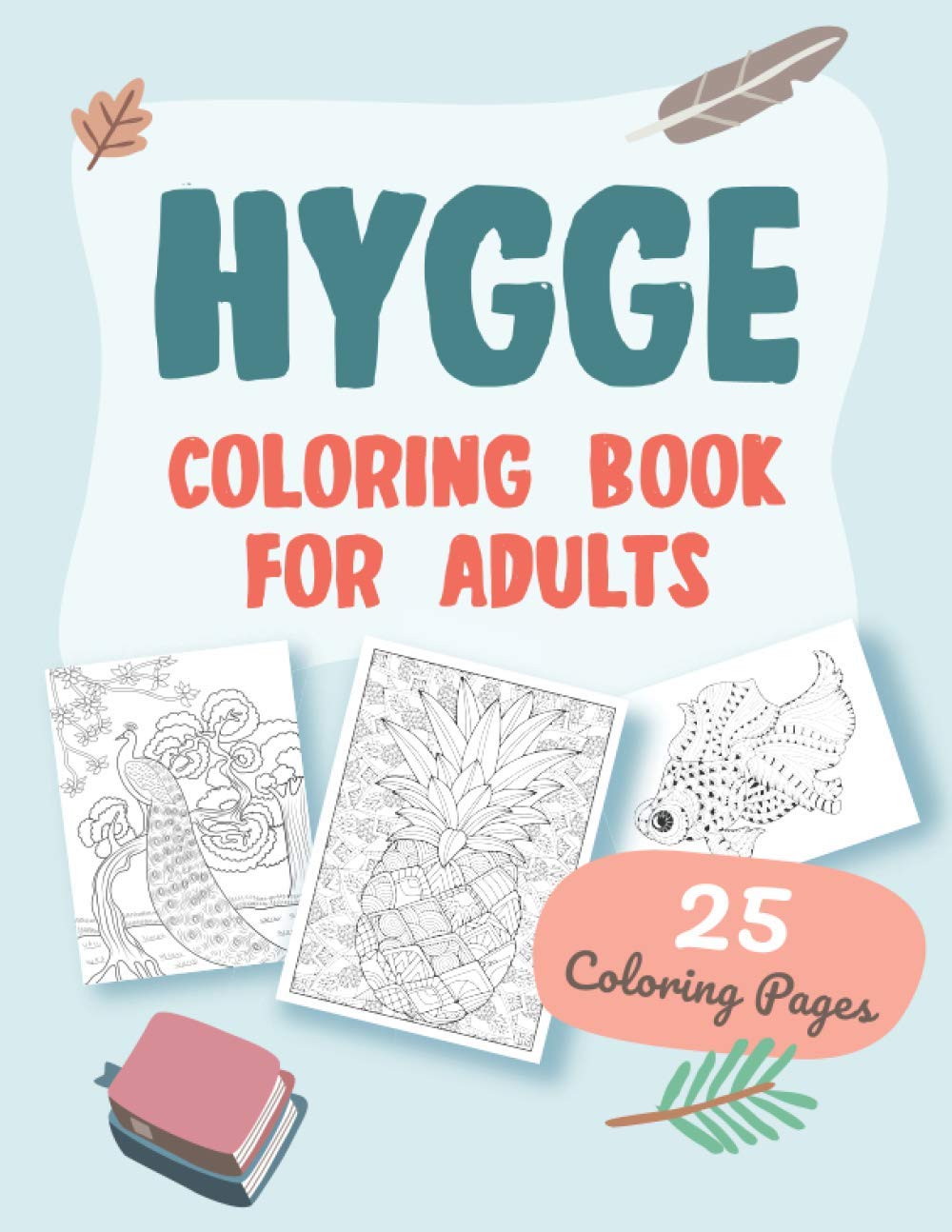 Hygge Coloring Book for Adults: 25 Coloring Pages for Cozy Stay at Home Relaxation, Anxiety and Stress Reduction