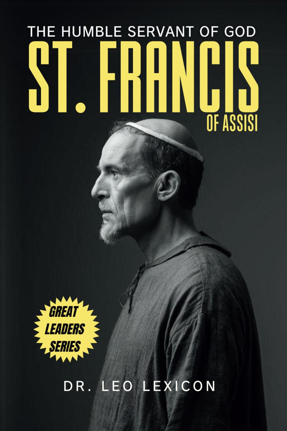 St. Francis of Assisi: The Humble Servant of God