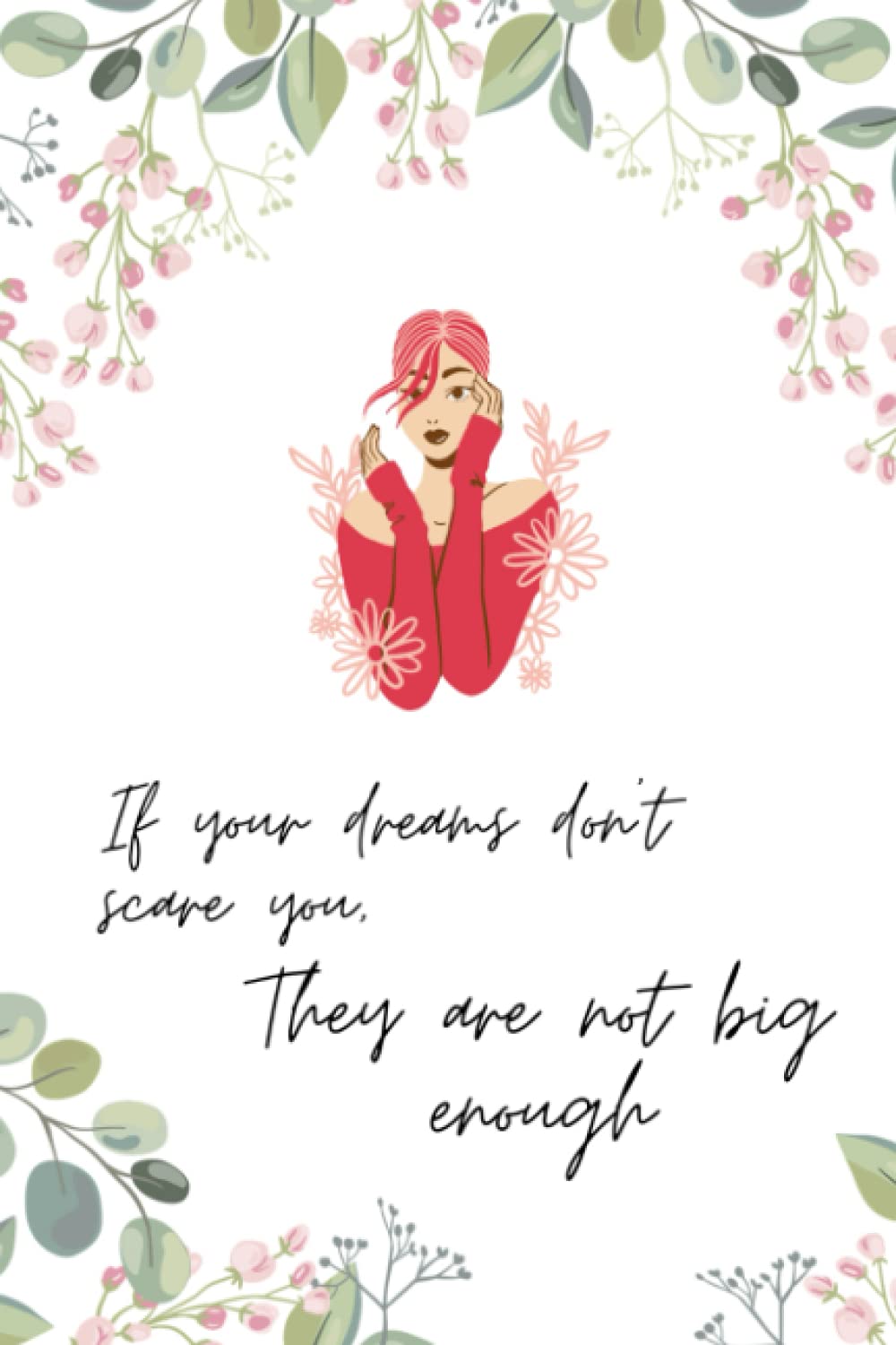 If Your Dreams Don't Scare You, They Are Not Big Enough -A 6x9 notebook, journal, diary- 100 lined pages