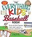 Produktbild The Everything Kids' Baseball Book: The all-time greats, legendary teams, today's superstarsand tips on playing like a pro