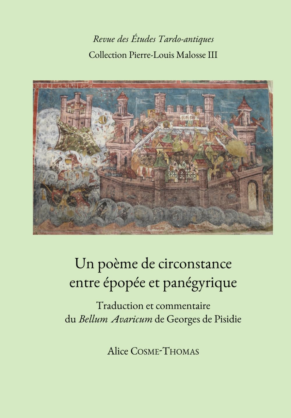 Un poème de circonstance entre épopée et panégyrique.: Traduction et commentaire du Bellum Avaricum de Georges de Pisidie.