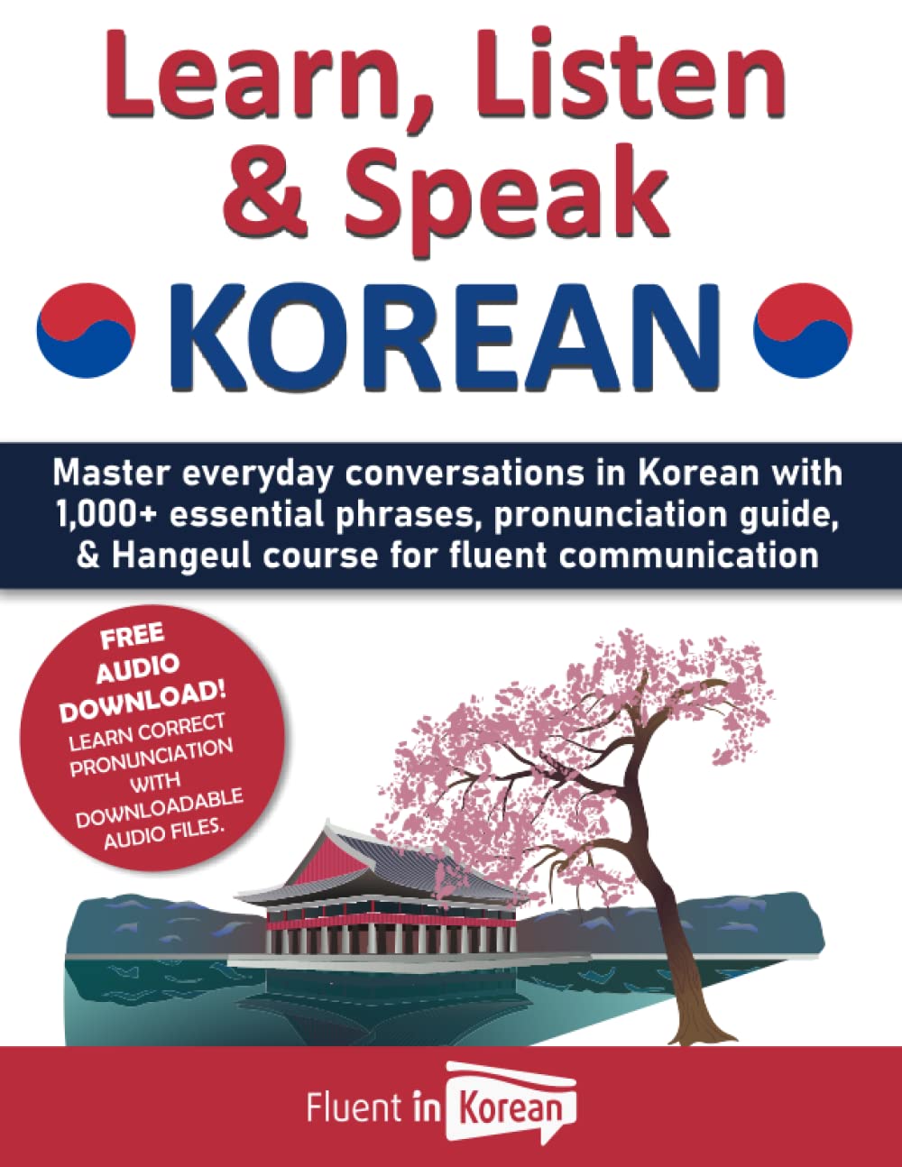 Learn, Listen & Speak Korean: Master everyday conversations in Korean with 1,000+ essential phrases, pronunciation guide, & Hangeul course for fluent communication Paperback – February 21, 2023