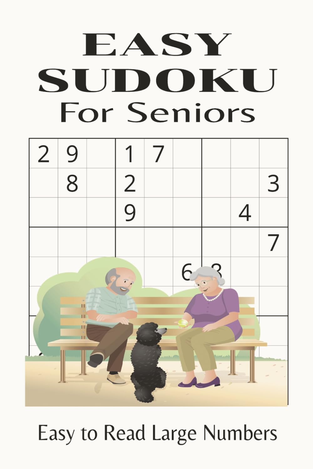 Easy Sudoku for Seniors : Easy to Read Large Numbers: Brain Games to Strengthen Memory and Provide Hours of Enjoyment | Solutions provide at the back ... | 6x9 inches, 110 Pages | 50+ Puzzles